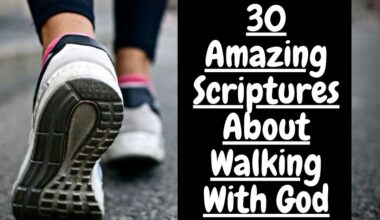 30 Amazing Scriptures About Walking With God