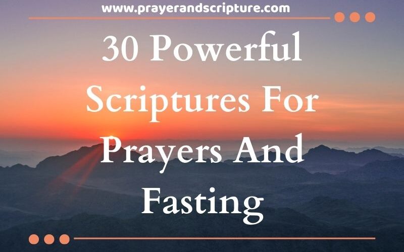 30 Powerful Scriptures For Prayers And Fasting