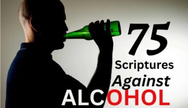 75 Powerful Scriptures Against Alcohol