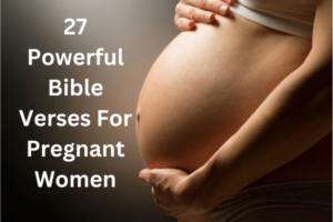 27 Powerful Bible Verses For Pregnant Women