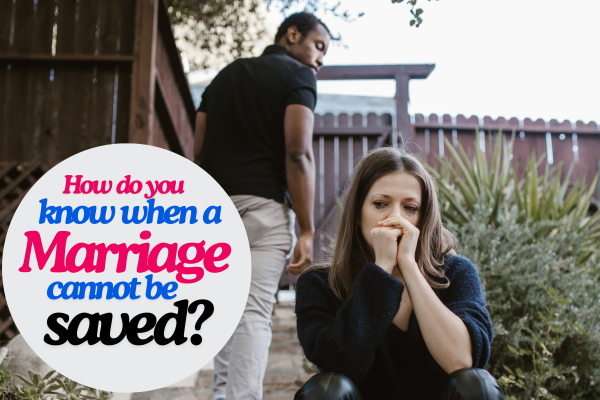 How do you know when a marriage cannot be saved?