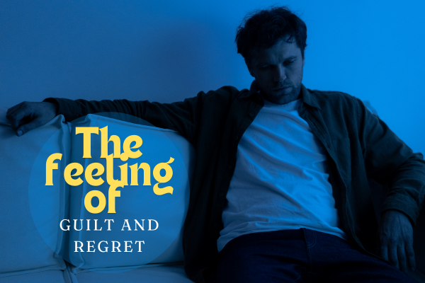 The feeling of Guilt and Regret