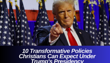 Policies Christians Can Expect Under Trump's Presidency