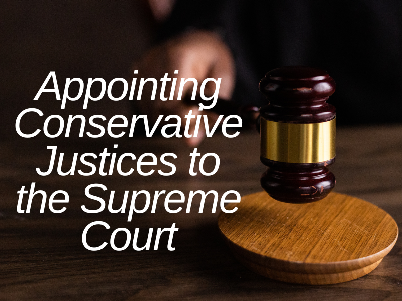 Appointing Conservative Justices to the Supreme Court