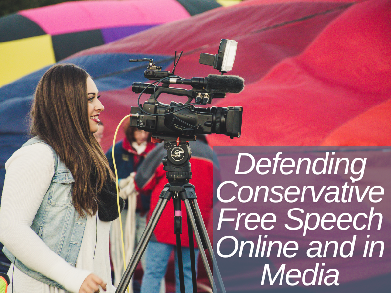 Defending Conservative Free Speech Online and in Media