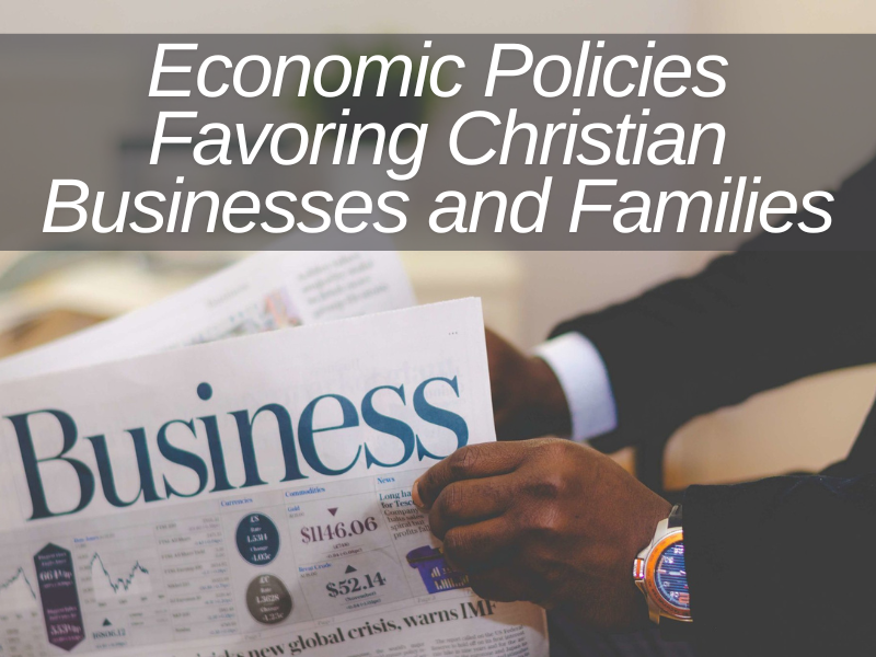 Economic Policies Favoring Christian Businesses and Families