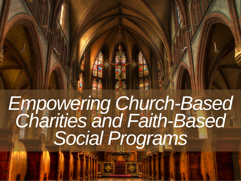 Empowering Church-Based Charities and Faith-Based Social Programs