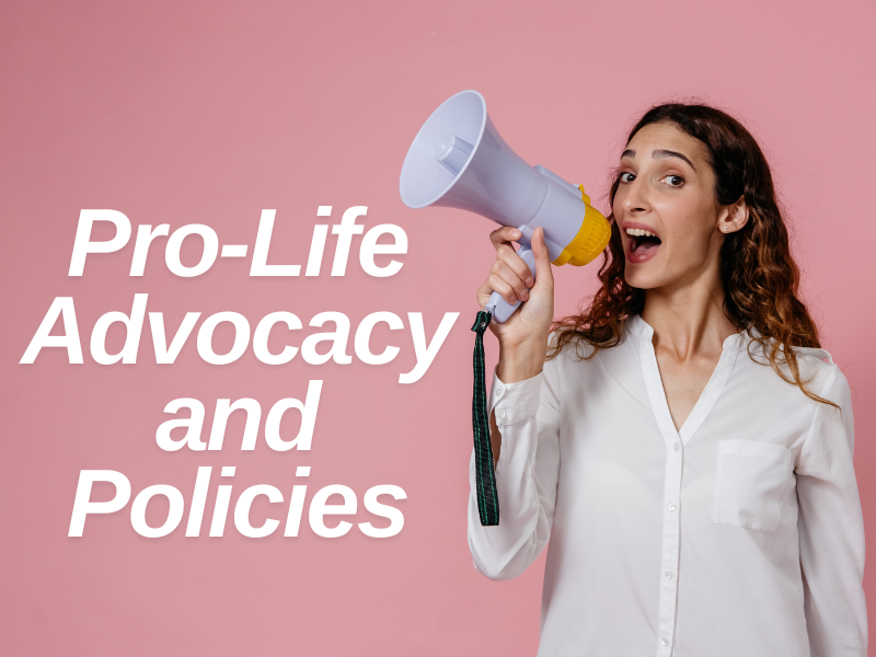 Pro-Life Advocacy and Policies