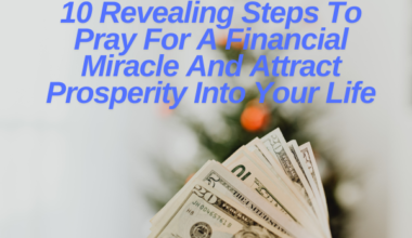 Steps To Pray For A Financial Miracle And Attract Prosperity Into Your Life