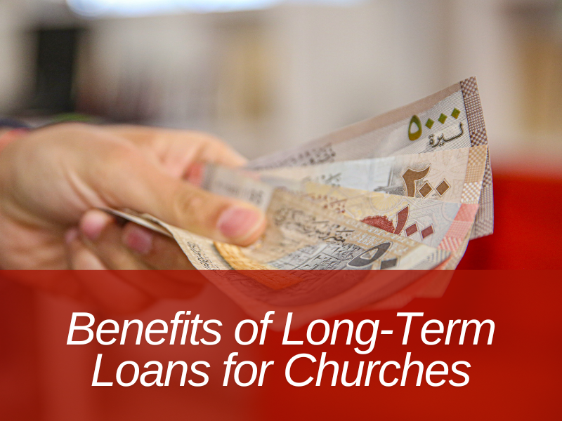 Benefits of Long-Term Loans for Churches