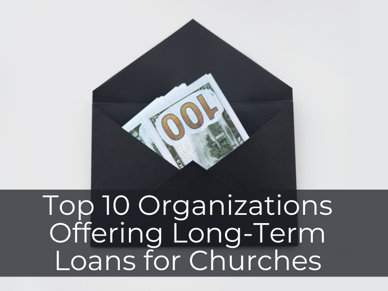 Top 10 Organizations Offering Long-Term Loans for Churches