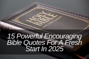 Encouraging Bible Quotes For A Fresh Start In 2025