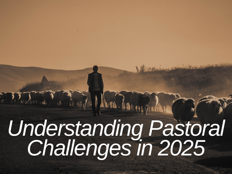 Understanding Pastoral Challenges in 2025