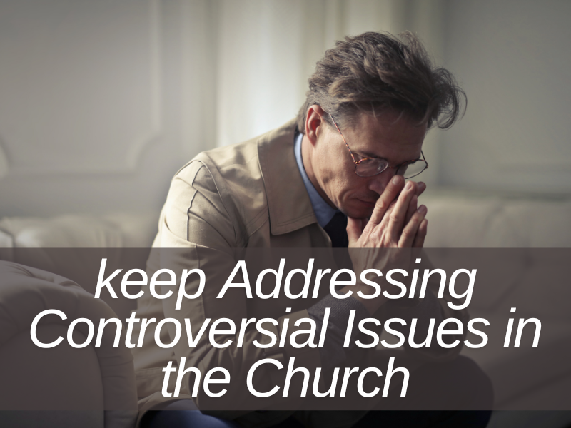 Addressing Controversial Issues in the Church