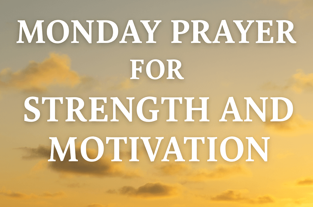Monday Prayer for Strength and Motivation