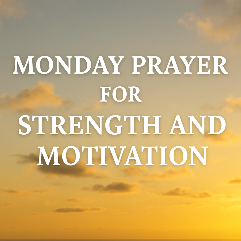 Monday Prayer for Strength and Motivation