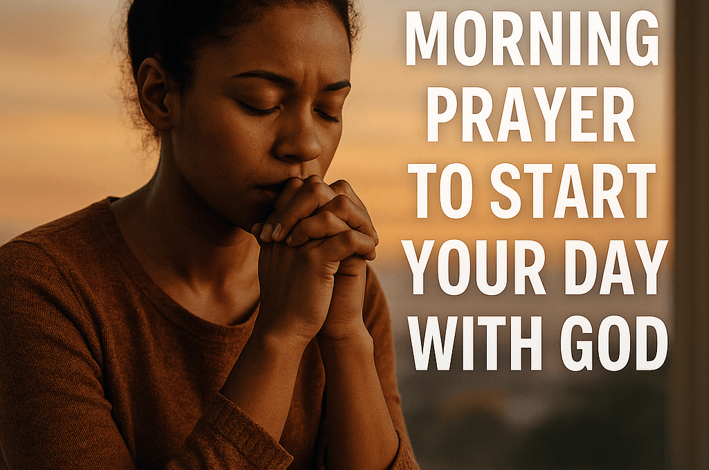 create an image with the keyword Powerful Morning Prayer to Start Your Day with God
