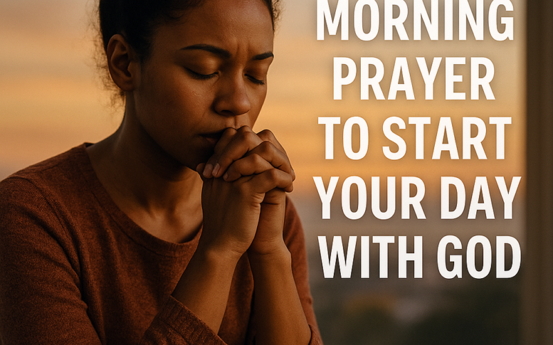 create an image with the keyword Powerful Morning Prayer to Start Your Day with God