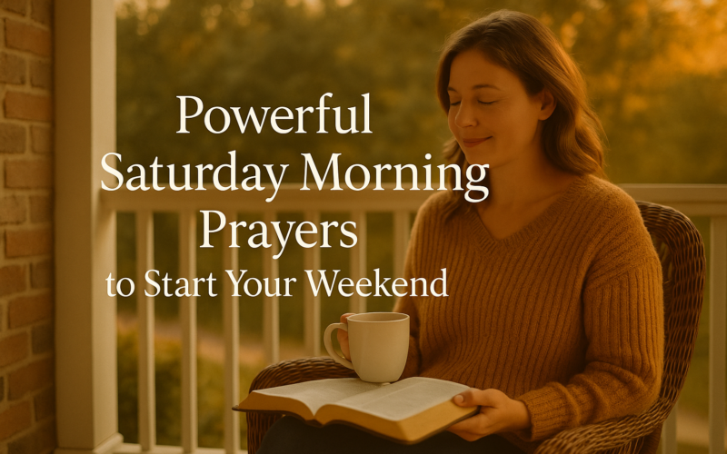 Powerful Saturday Morning Prayers to Start Your Weekend