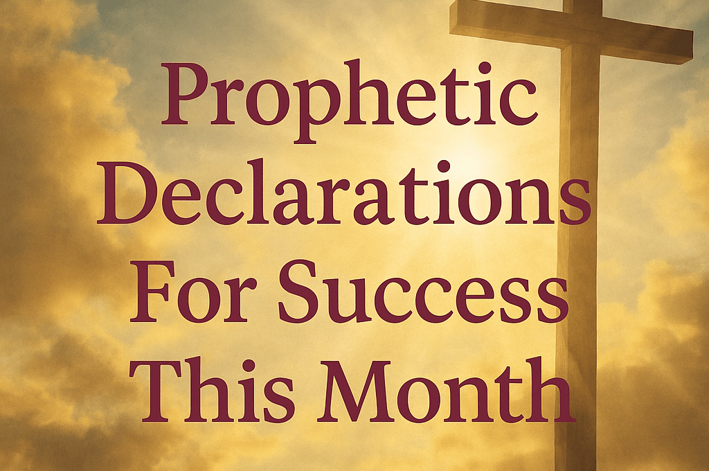 Prophetic Declarations For Success This Month