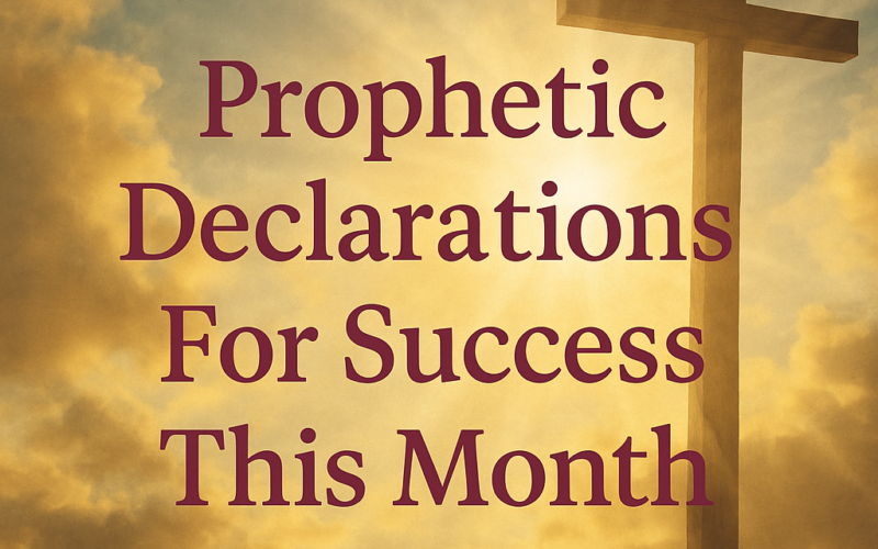 Prophetic Declarations For Success This Month