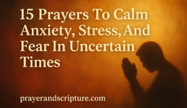 15 Prayers To Calm Anxiety, Stress, And Fear In Uncertain Times