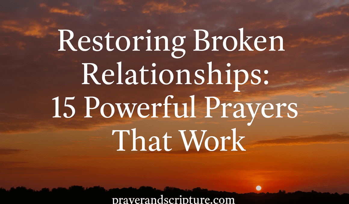 Restoring Broken Relationships: 15 Powerful Prayers That Work