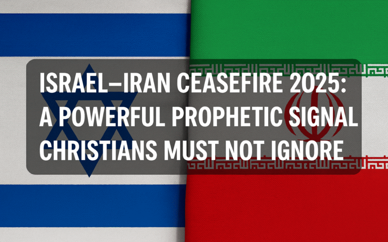 Israel–Iran Ceasefire 2025: A Powerful Prophetic Signal Christians Must Not Ignore