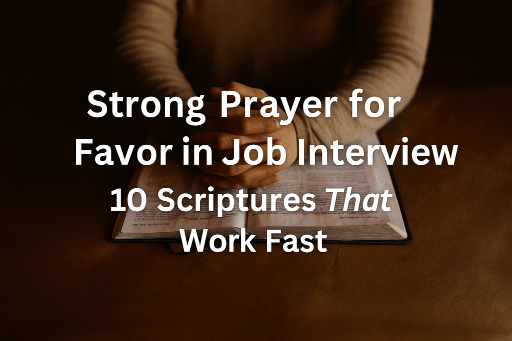 Strong Prayer for Favor in Job Interview: 10 Scriptures That Work Fast