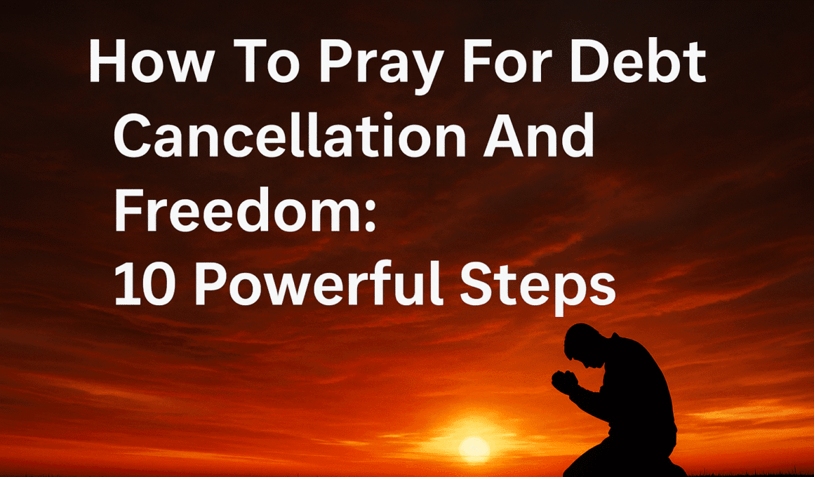 How To Pray For Debt Cancellation And Freedom: 10 Powerful Steps