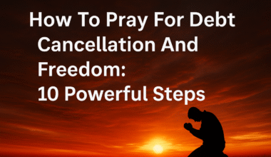 How To Pray For Debt Cancellation And Freedom: 10 Powerful Steps