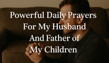 Powerful Daily Prayers For My Husband And Father of My Children