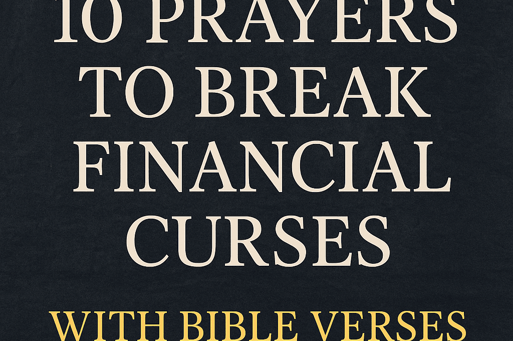 10 Prayers To Break Financial Curses With Bible Verses