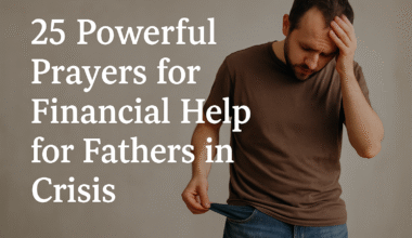 25 Powerful Prayers for Financial Help for Fathers in Crisis