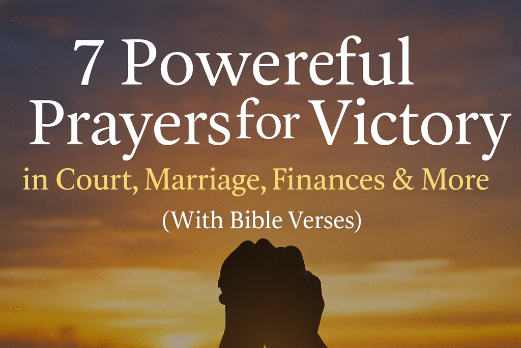 7 Powerful Prayers for Victory in Court, Marriage, Finances & More (With Bible Verses)